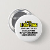 Librarian...superieure intelligentie ronde button 5,7 cm (Voorkant /achterkant)