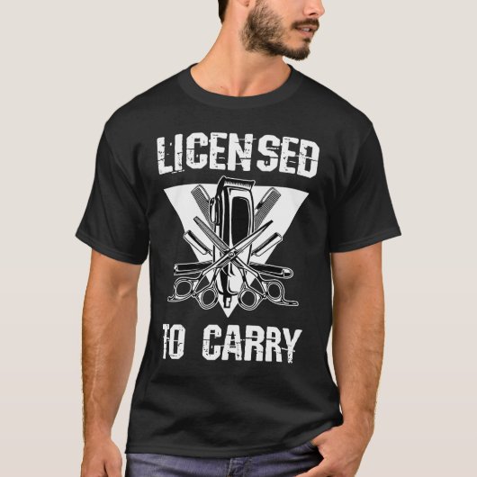 Licensed To Carry Barber Shop Tools Hairdresser Ha T-shirt (Voorkant)