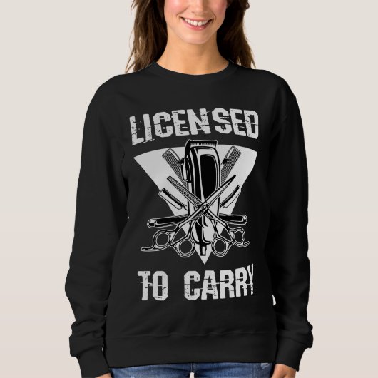 Licensed To Carry Barber Shop Tools Hairdresser Ha Trui (Voorkant)