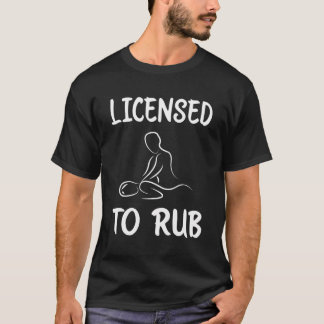Licensed to RUB Grappige Massage Therapeut LMT The T-shirt