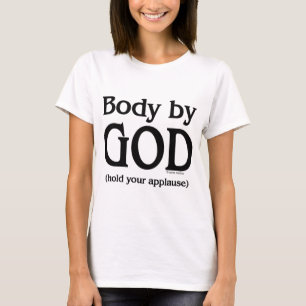 Lichaam door God (houd uw applaus vast) T-shirt