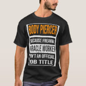 Lichaam Piercer omdat mirakelwerker Funny Mannen w T-shirt (Voorkant)