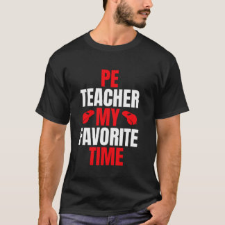 Lichaamelijke opvoedingsleraar Mijn favoriete tijd T-shirt