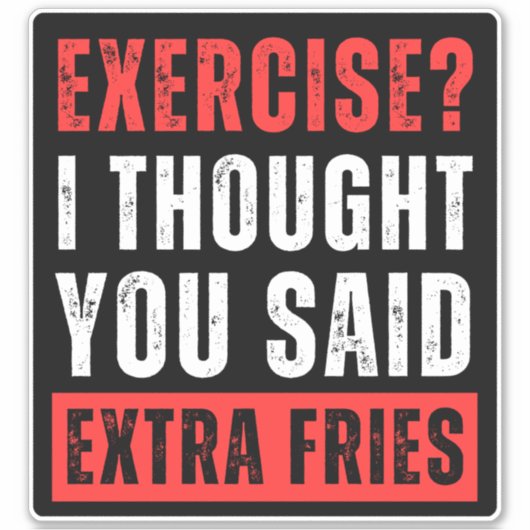 Lichaamsbeweging? Ik dacht dat je extra friet zei Sticker (Voorkant)