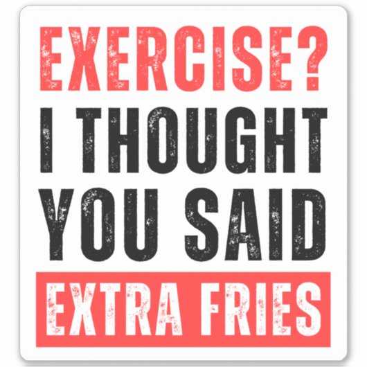 Lichaamsbeweging? Ik dacht dat je extra friet zei Sticker (Voorkant)