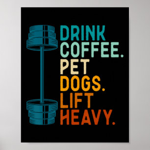 Lichaamsbouw Gewichtheffen Drink Koffie Aai Honden Poster