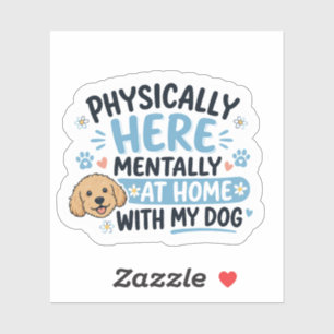 Lichamelijk Hier Mentaal Thuis Met Mijn Hond Sticker