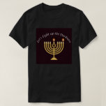 Licht de duisternis Hanukkah Menorah op T-shirt<br><div class="desc">Een geweldig cadeau voor hanukkah! Laten we de duisternis oplichten!</div>