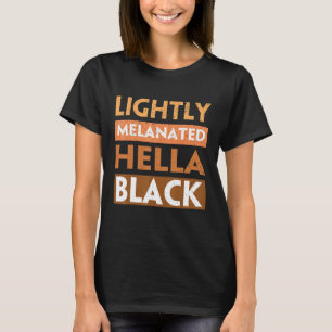 Licht geMelaneerde Hella Black History Melanin Afr T-shirt