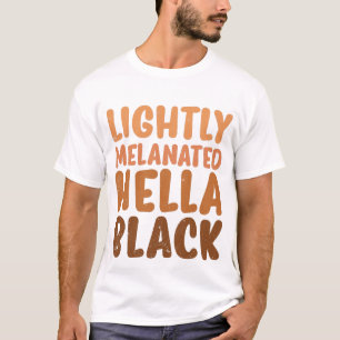 Licht gesmolten Hella Black heeft geen geschiedeni T-shirt