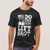 Licht je zelfs de chauffeur van de bro-vorkheftruc t-shirt (Voorkant)