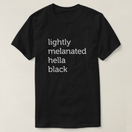 Licht Melanated Hella Black, Afrikaans-Amerikaans T-shirt