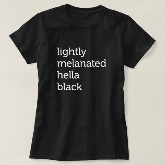 Licht Melanated Hella Black, Afrikaans-Amerikaans T-shirt (Design voorkant)