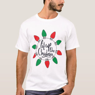 Licht omhoog als Kerstmis Kunst Kerstmis Citaten G T-shirt