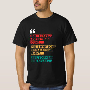 "Licht reist sneller dan geluid" Grappig T-shirt