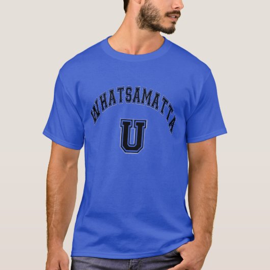 Licht Verstoorde Whatsamatta U Geweldige en Funny T-shirt (Voorkant)