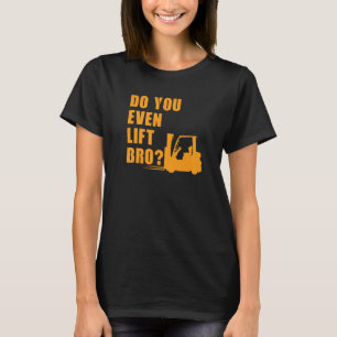 Licht zelfs Bro Forklift op T-shirt