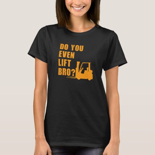 Licht zelfs Bro Forklift op T-shirt (Voorkant)