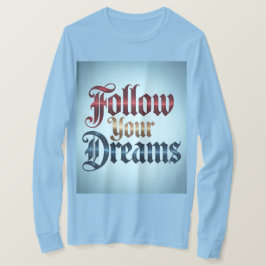 Lichtblauw Follow Your Dreams T-shirt