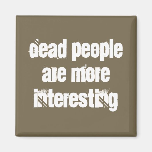 Lichte bruine doden mensen zijn interessanter. magneet (Voorkant)