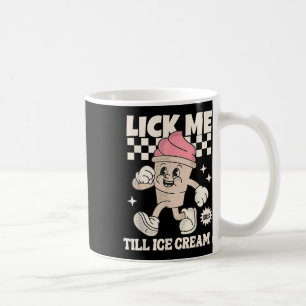 Lick Me Till Ice Cream Funny Meme Dirty Koffiemok