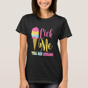Lick me tot Ice Cream Cream Cream T-shirt
