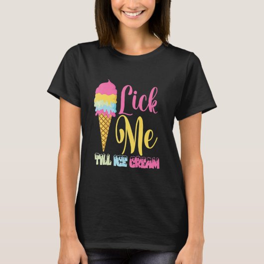 Lick me tot Ice Cream Cream Cream T-shirt (Voorkant)