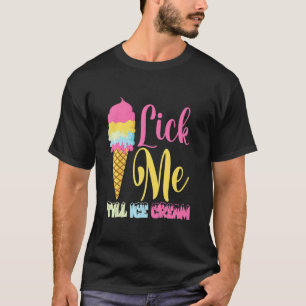 Lick me tot Ice Cream Cream Cream T-shirt