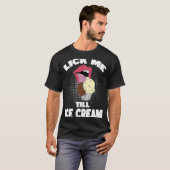 Lick me tot Ice Cream Dirty Rude Gezegde T-shirt (Voorkant volledig)