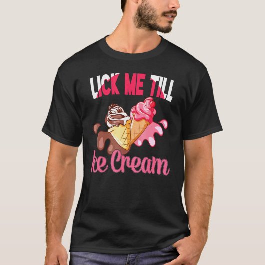 Lick me tot Icecream Graphic Volwassen Humor Ice C T-shirt (Voorkant)