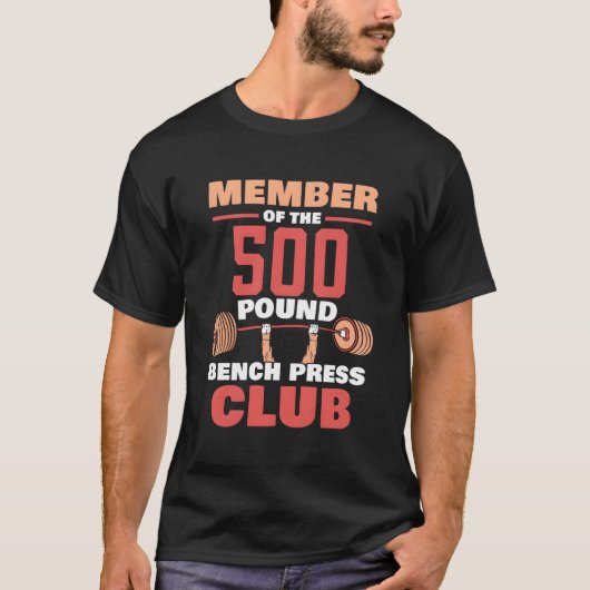 Lid van de 500 Pound Bench Press Club Gym Stren T-shirt (Voorkant)