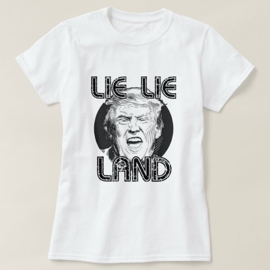 Lie Lie Land Anti Trump T-Shirt (Design voorkant)