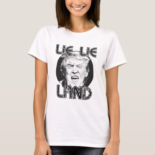 Lie Lie Land Anti Trump T-Shirt (Voorkant)