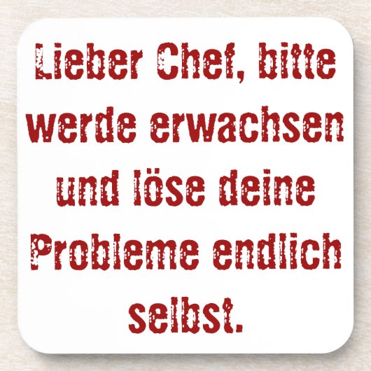 "Lieber Chef, bitte werde erwachsen..." Bier Onderzetter (Voorkant)