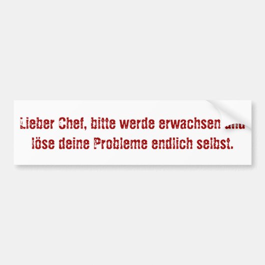 "Lieber Chef, bitte werde erwachsen..." Bumpersticker (Voorkant)