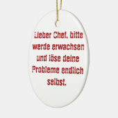 "Lieber Chef, bitte werde erwachsen..." Keramisch Ornament (Links)