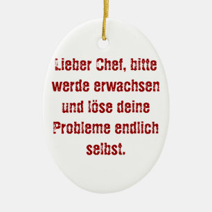 "Lieber Chef, bitte werde erwachsen..." Keramisch Ornament