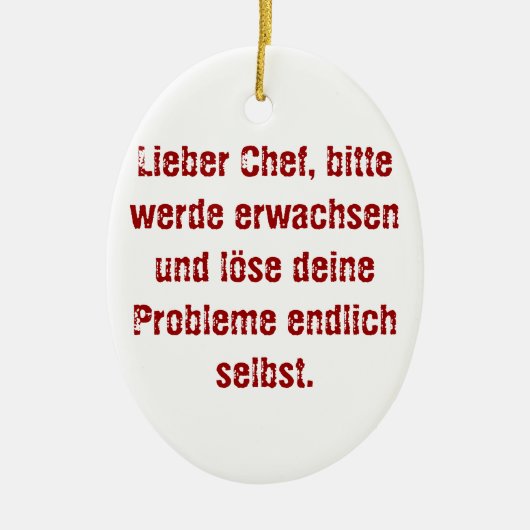 "Lieber Chef, bitte werde erwachsen..." Keramisch Ornament (Voorkant)