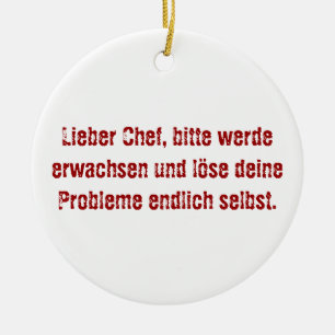 "Lieber Chef, bitte werde erwachsen..." Keramisch Ornament