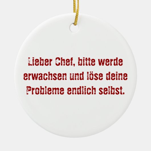 "Lieber Chef, bitte werde erwachsen..." Keramisch Ornament (Voorkant)
