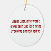 "Lieber Chef, bitte werde erwachsen..." Keramisch Ornament (Links)