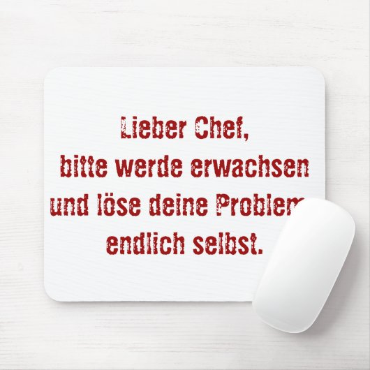 "Lieber Chef, bitte werde erwachsen..." Muismat (Met muis)