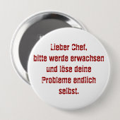 "Lieber Chef, bitte werde erwachsen..." Ronde Button 4,0 Cm (Voorkant /achterkant)