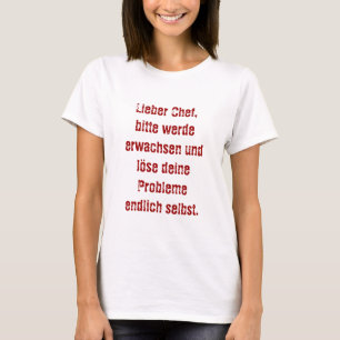 "Lieber Chef, bitte werde erwachsen..." T-shirt