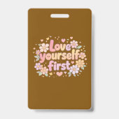 Lief Ontwerp met Bloemige Quote over Zelfliefde | Badge (Voorzijde)