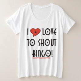 Liefde 2 Shout Bingo Grote Maat T-shirt