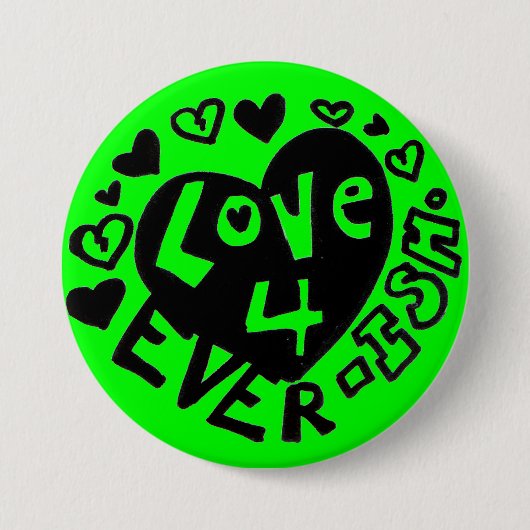 Liefde 4Ever ISH Knop/Speld Ronde Button 7,6 Cm (Voorkant)