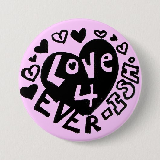 Liefde 4Ever ISH Knop/Speldje Ronde Button 7,6 Cm (Voorkant)