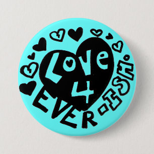 Liefde 4Ever ISH Knopje/Speld Ronde Button 7,6 Cm