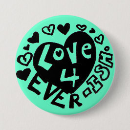 Liefde 4Ever ISH Knopje/Speldje Ronde Button 7,6 Cm